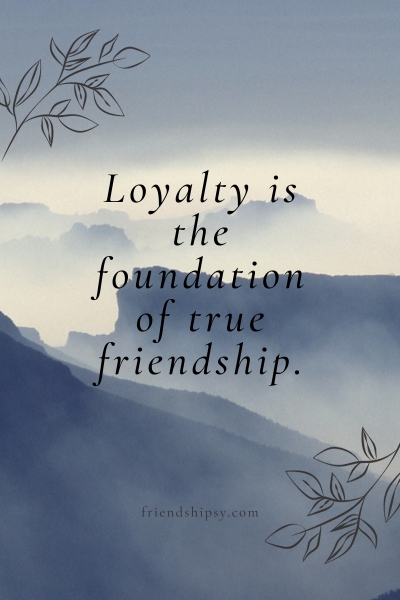 loyalty, friendship